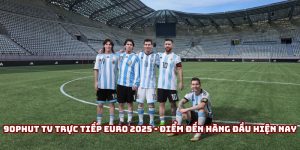 90phut Tv Trực Tiếp Euro 2025 - Điểm Đến Hàng Đầu Hiện Nay